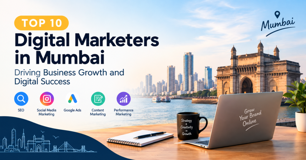 Top 10 Digital Marketers in Mumbai Helping Brands Build & Grow Online